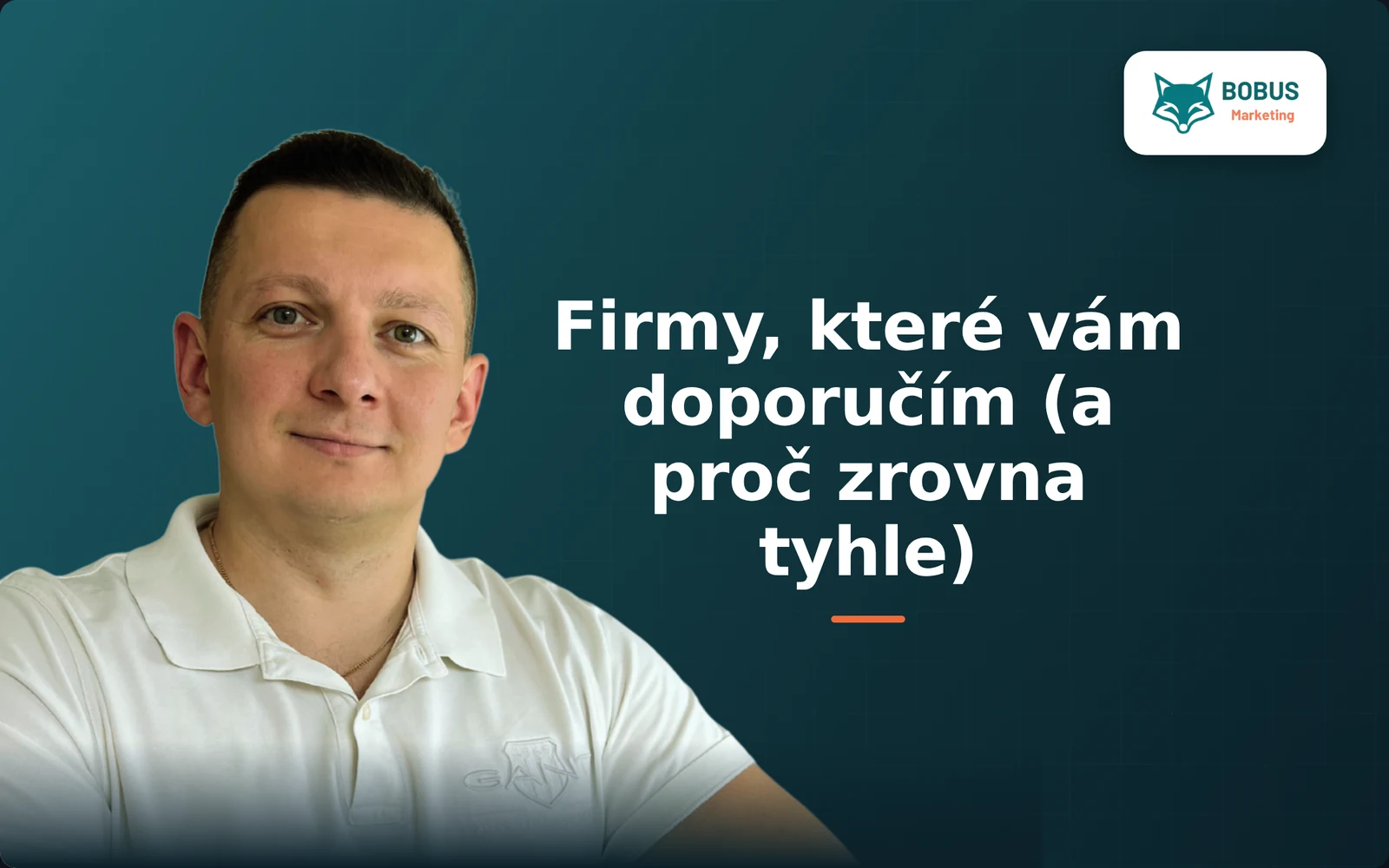Firmy, které vám doporučím (a proč zrovna tyhle)