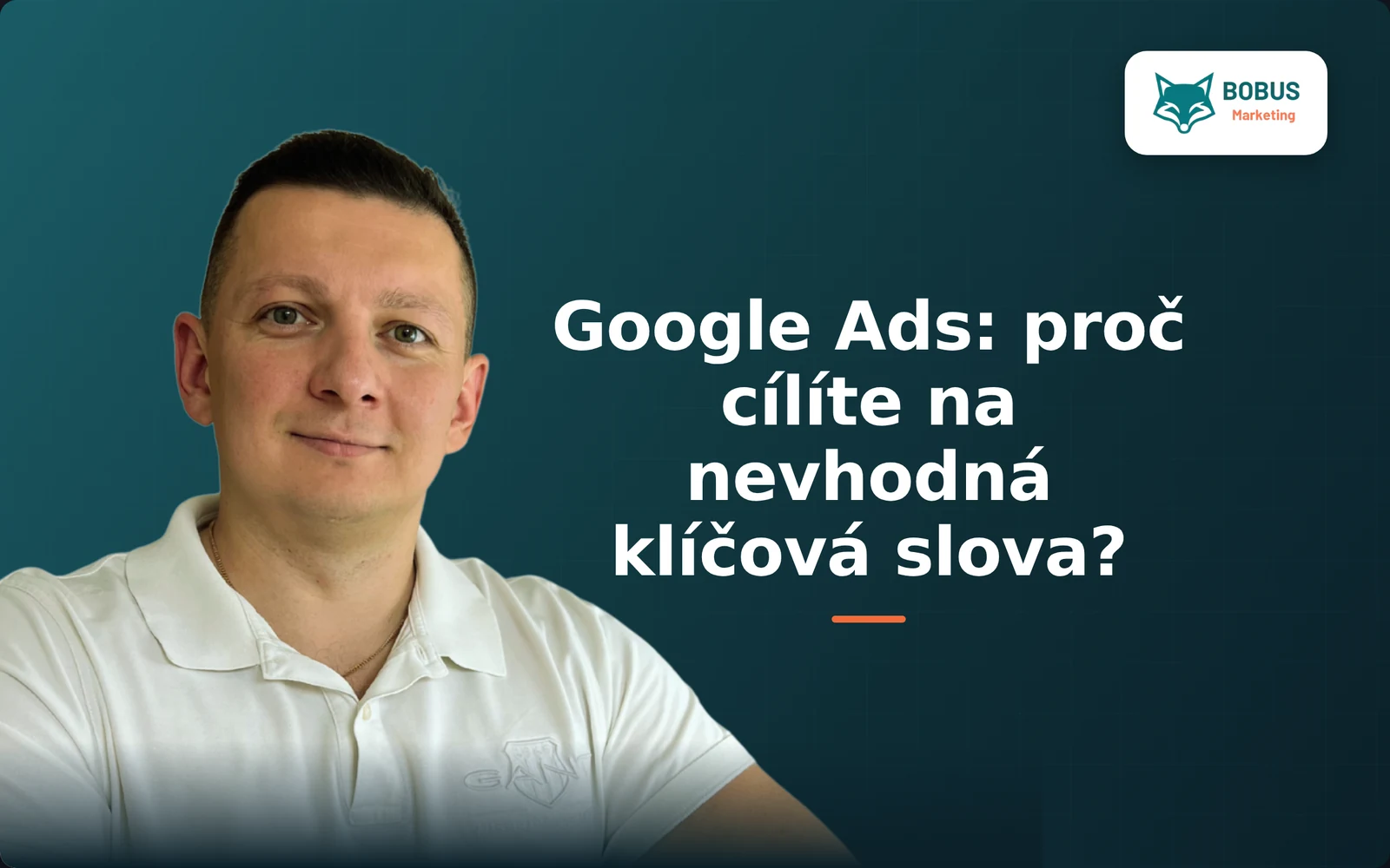 Google Ads - proč cílíte na nevhodná klíčová slova?