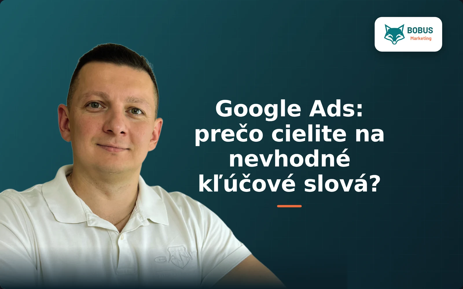 Google Ads - prečo cielite na nevhodné kľúčové slová?
